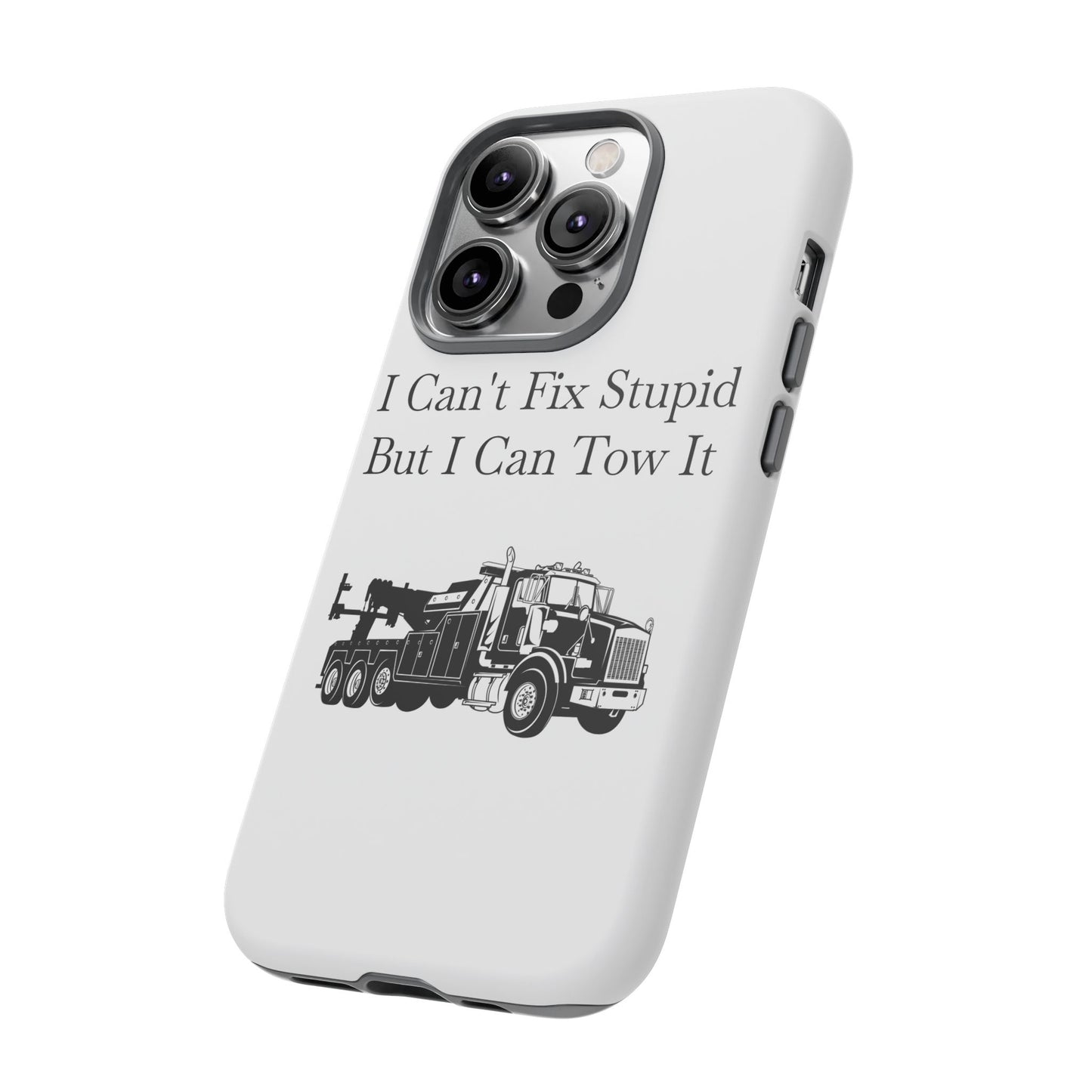 I Can't Fix Stupid Heavy Tow Truck iPhone Case