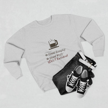 Not Enough Unisex Crewneck Sweatshirt