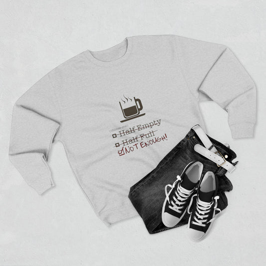Not Enough Unisex Crewneck Sweatshirt