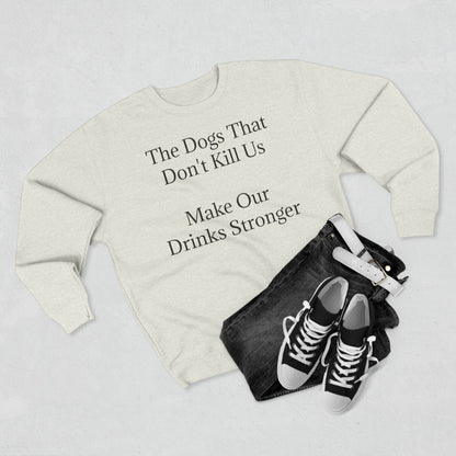 Drinks Stronger Unisex Crewneck Sweatshirt