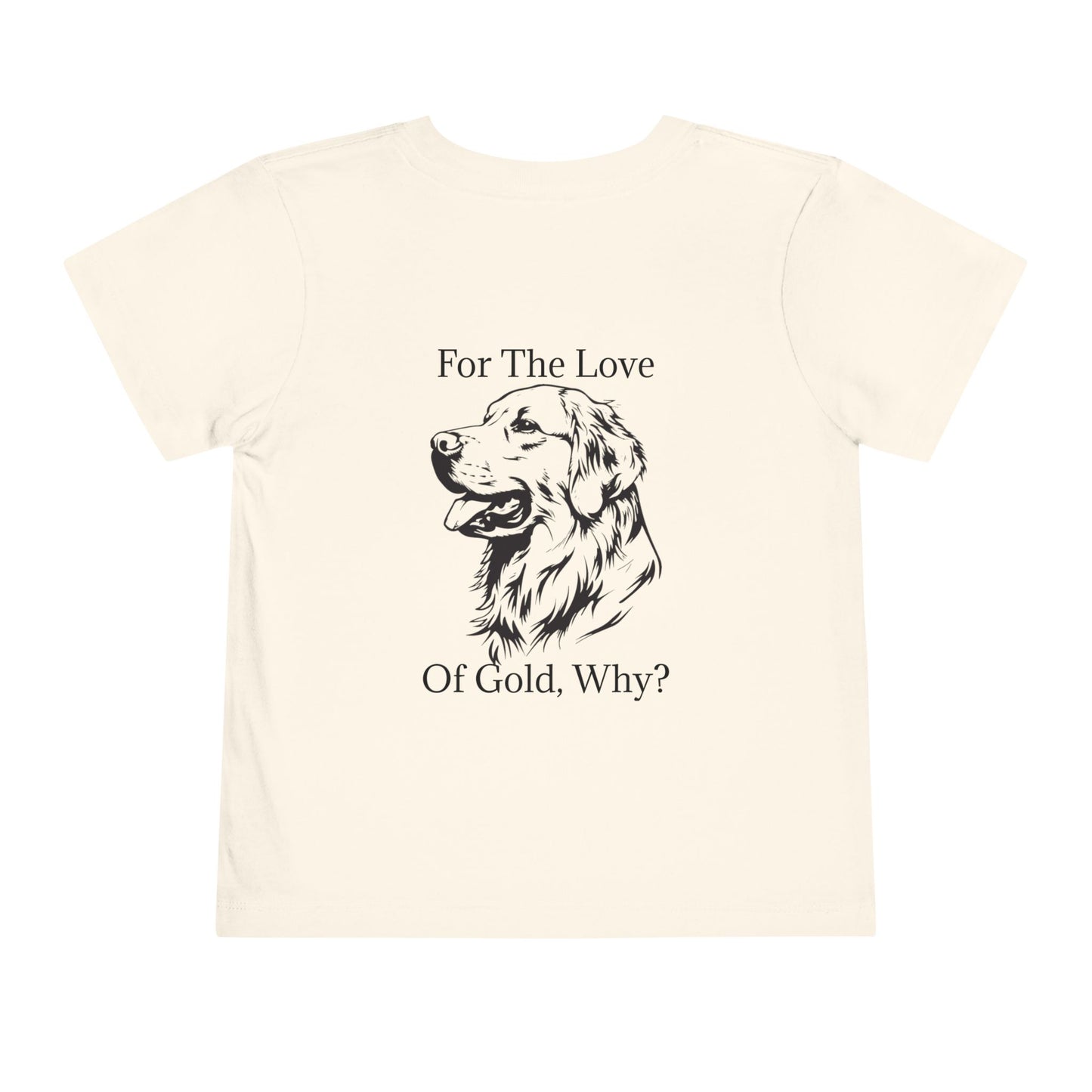 For The Love Of Gold Toddler Unisex Short Sleeve Crewneck Tee