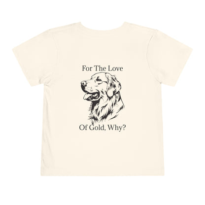 For The Love Of Gold Toddler Unisex Short Sleeve Crewneck Tee