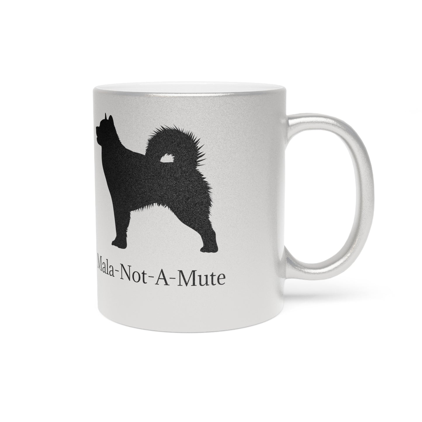 Mala-Not-A-Mute Metallic Coffee Mug