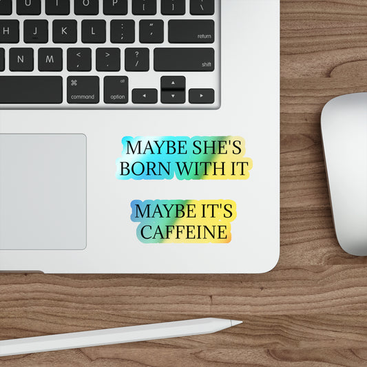 Born With It Holographic Sticker