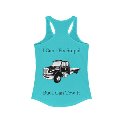 I Can't Fix Stupid Flatbed Tow Truck Women's Racerback Tank