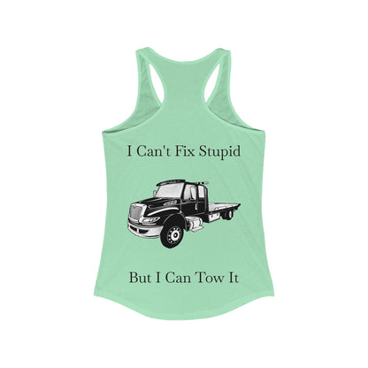 I Can't Fix Stupid Flatbed Tow Truck Women's Racerback Tank