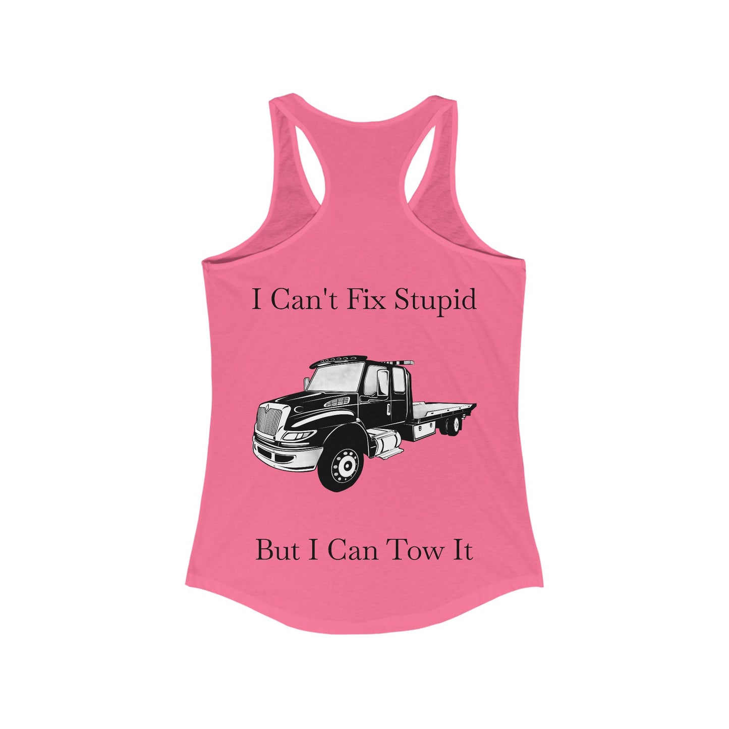 I Can't Fix Stupid Flatbed Tow Truck Women's Racerback Tank