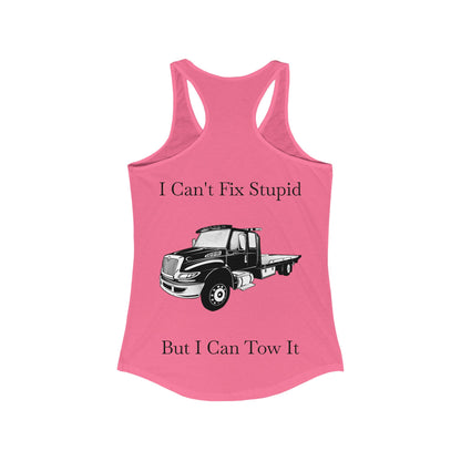 I Can't Fix Stupid Flatbed Tow Truck Women's Racerback Tank