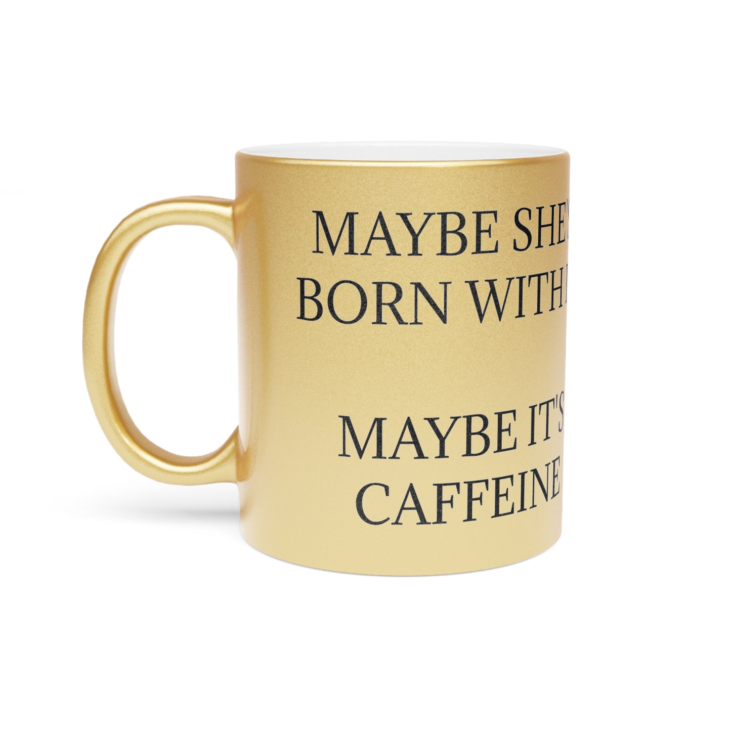 Born With It Metallic Coffee Mug