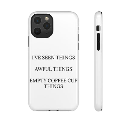 I've Seen Things iPhone Case