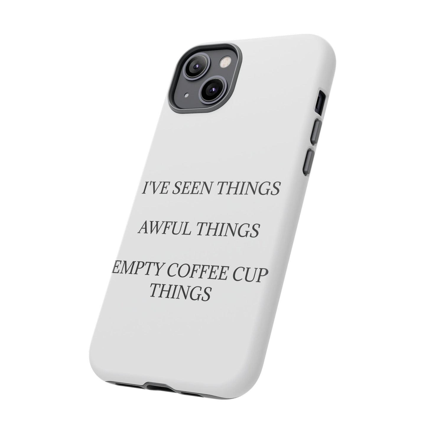 I've Seen Things iPhone Case