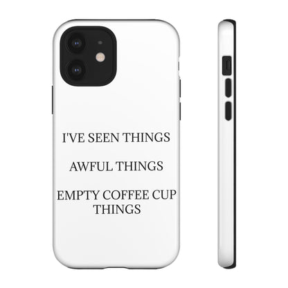 I've Seen Things iPhone Case