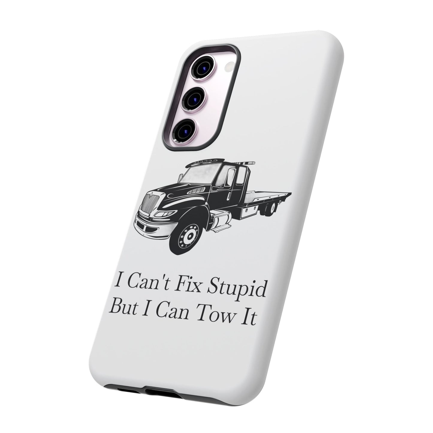 I Can't Fix Stupid Flatbed Tow Truck Samsung Case