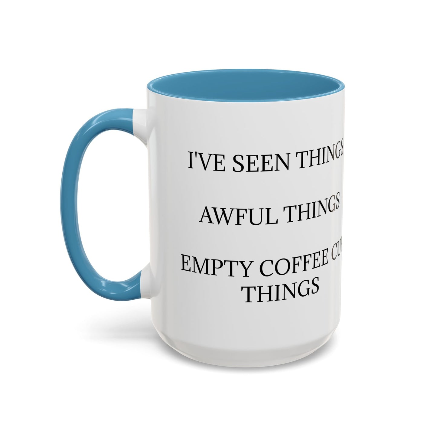 I've Seen Things 2-Tone Coffee Mug
