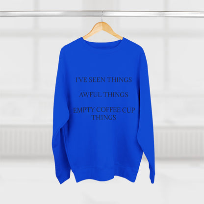 I've Seen Things Unisex Crewneck Sweatshirt