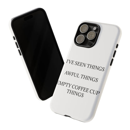 I've Seen Things iPhone Case