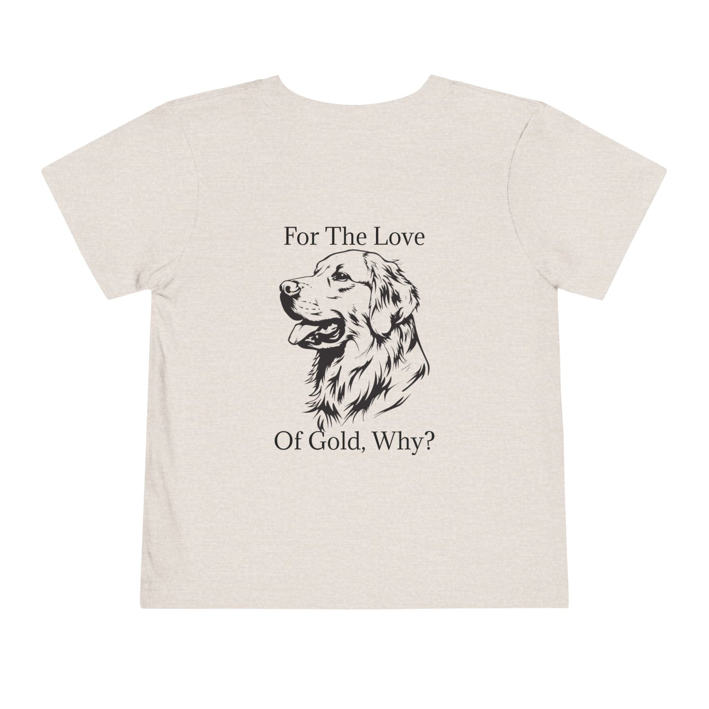 For The Love Of Gold Toddler Unisex Short Sleeve Crewneck Tee