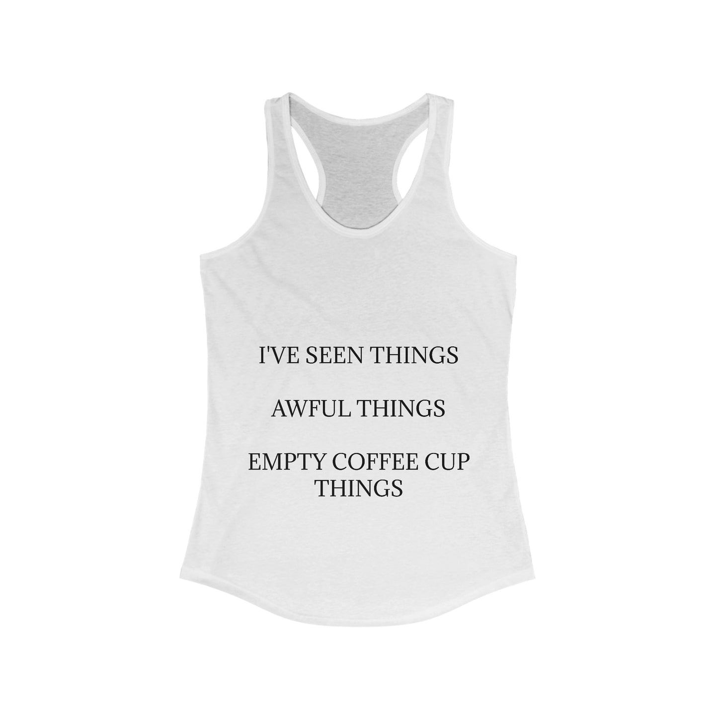 I've Seen Things Women's Racerback Tank