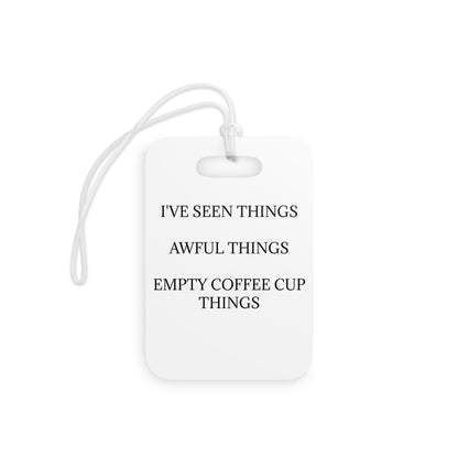 I've Seen Things Luggage Tag