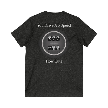 5 Speed How Cute Unisex Short Sleeve V-Neck Tee