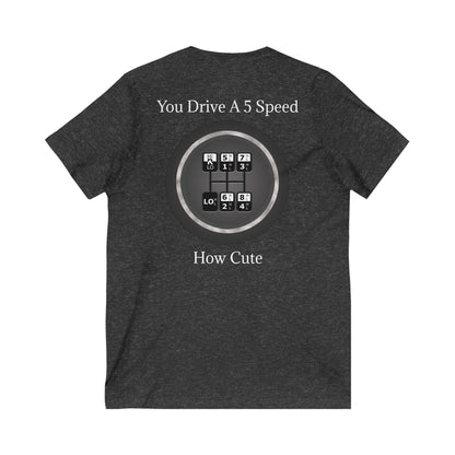 5 Speed How Cute Unisex Short Sleeve V-Neck Tee