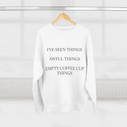 I've Seen Things Unisex Crewneck Sweatshirt