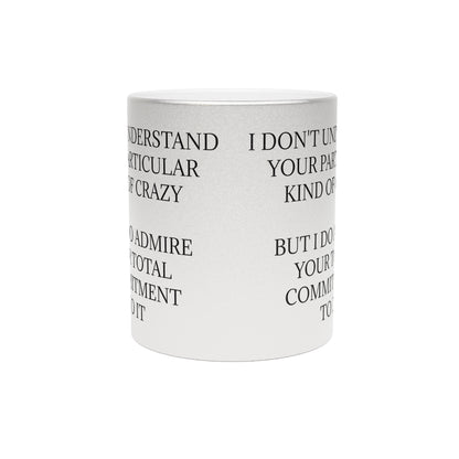 Kind Of Crazy Metallic Coffee Mug