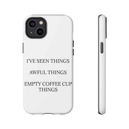 I've Seen Things iPhone Case