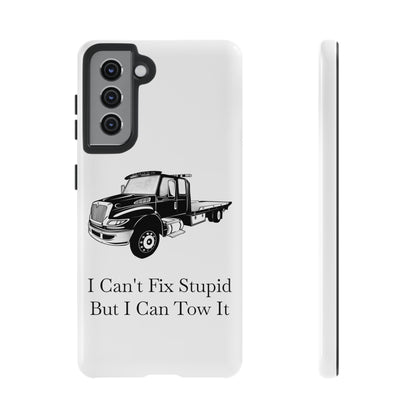 I Can't Fix Stupid Flatbed Tow Truck Samsung Case