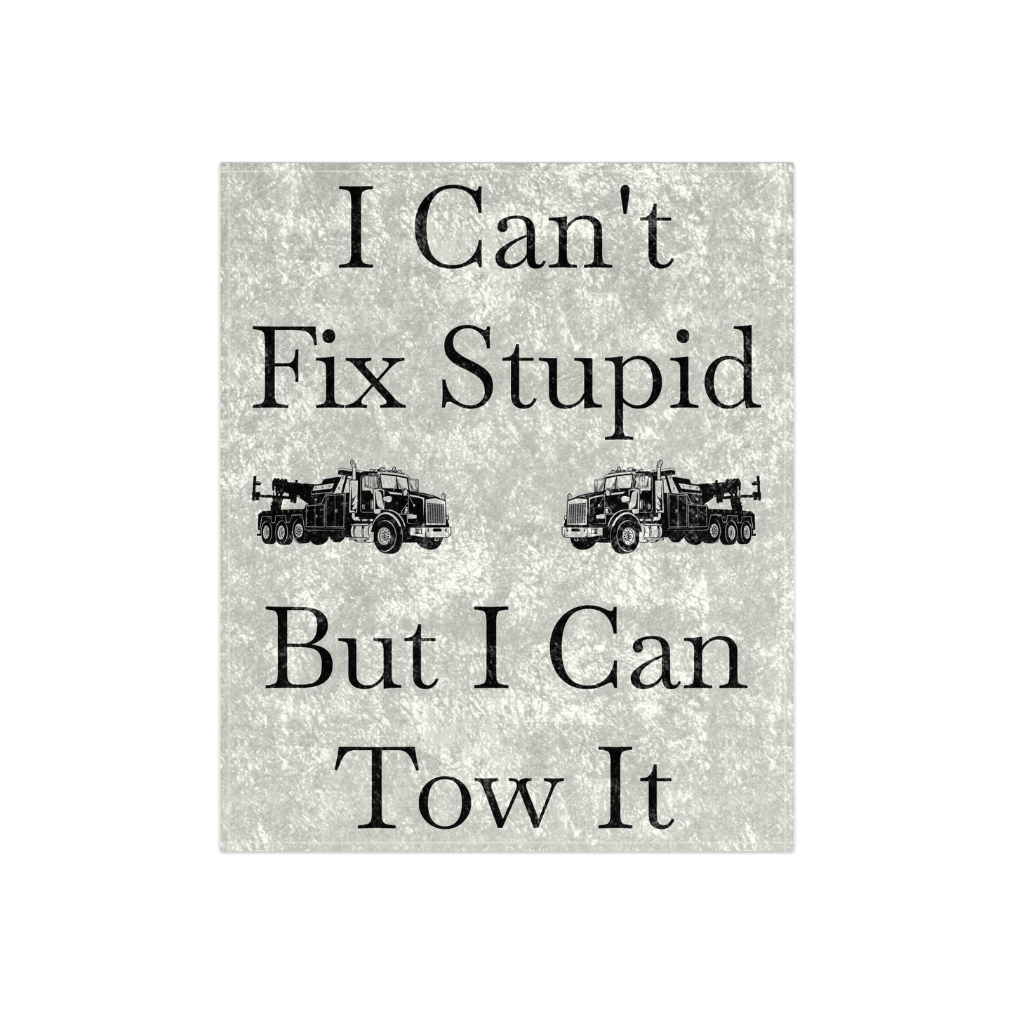 I Can't Fix Stupid Heavy Tow Truck Crushed Velvet Blanket