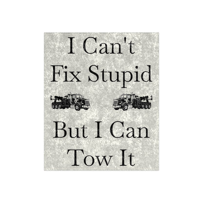 I Can't Fix Stupid Heavy Tow Truck Crushed Velvet Blanket