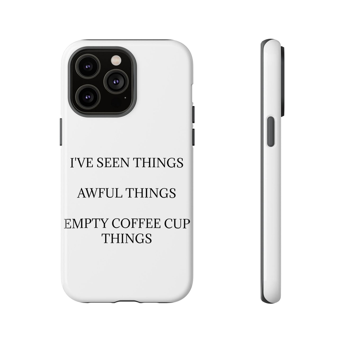 I've Seen Things iPhone Case