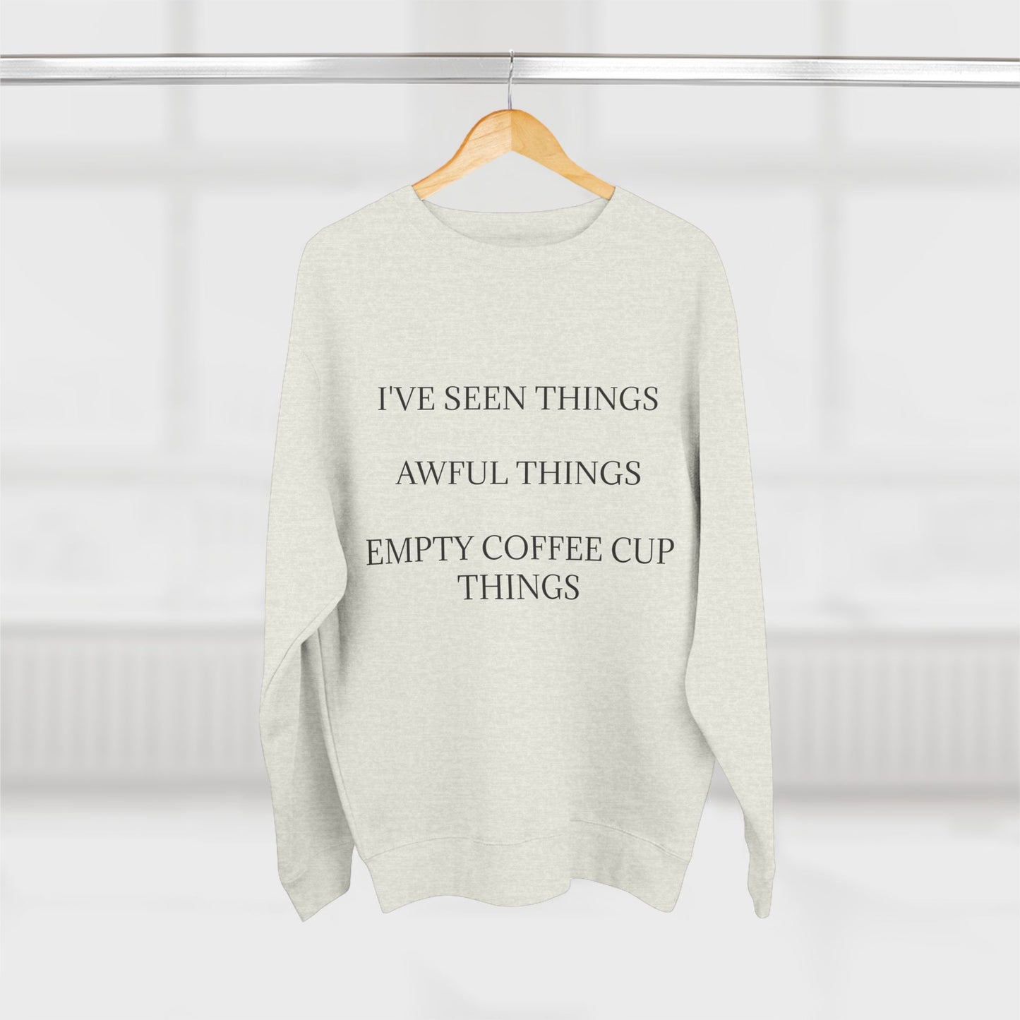 I've Seen Things Unisex Crewneck Sweatshirt