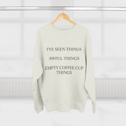 I've Seen Things Unisex Crewneck Sweatshirt