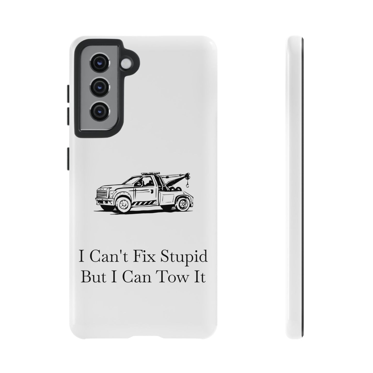 I Can't Fix Stupid Wheel Lift Tow Truck Samsung Case
