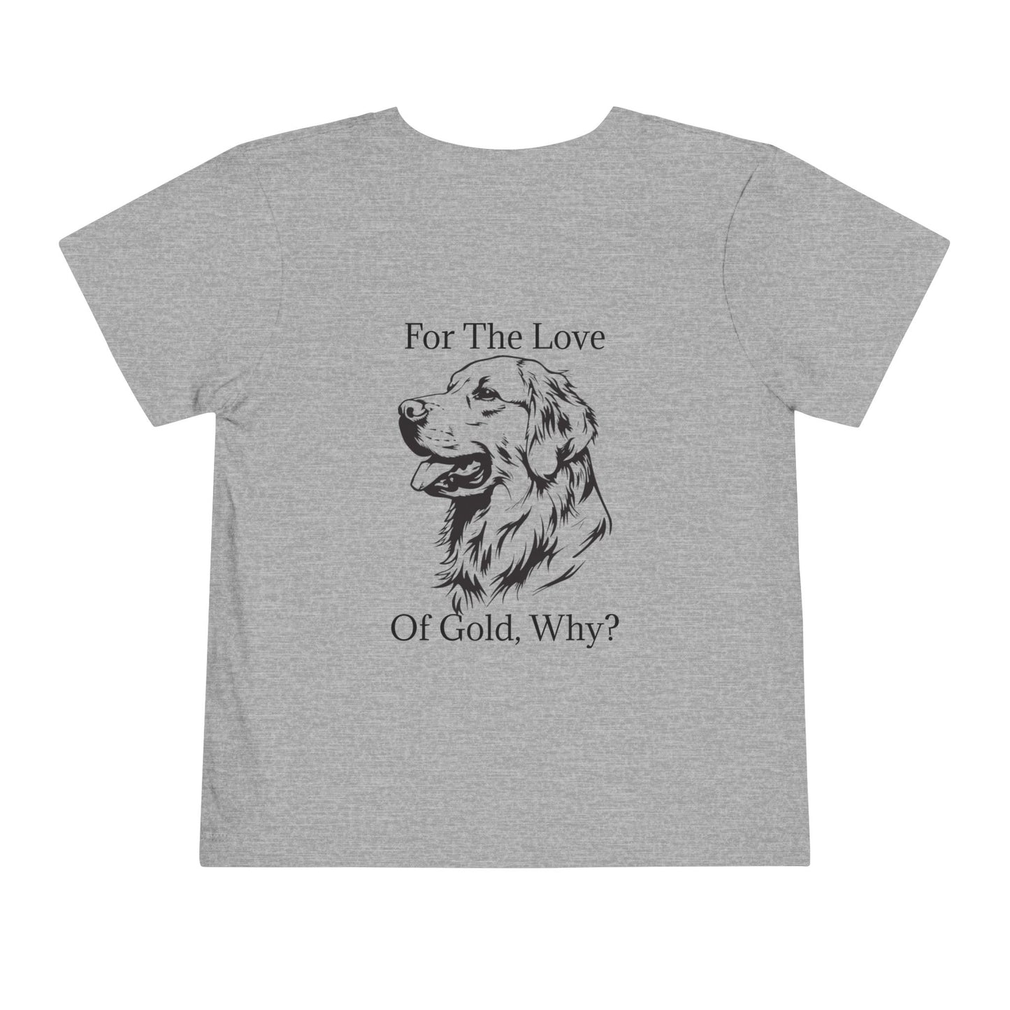 For The Love Of Gold Toddler Unisex Short Sleeve Crewneck Tee