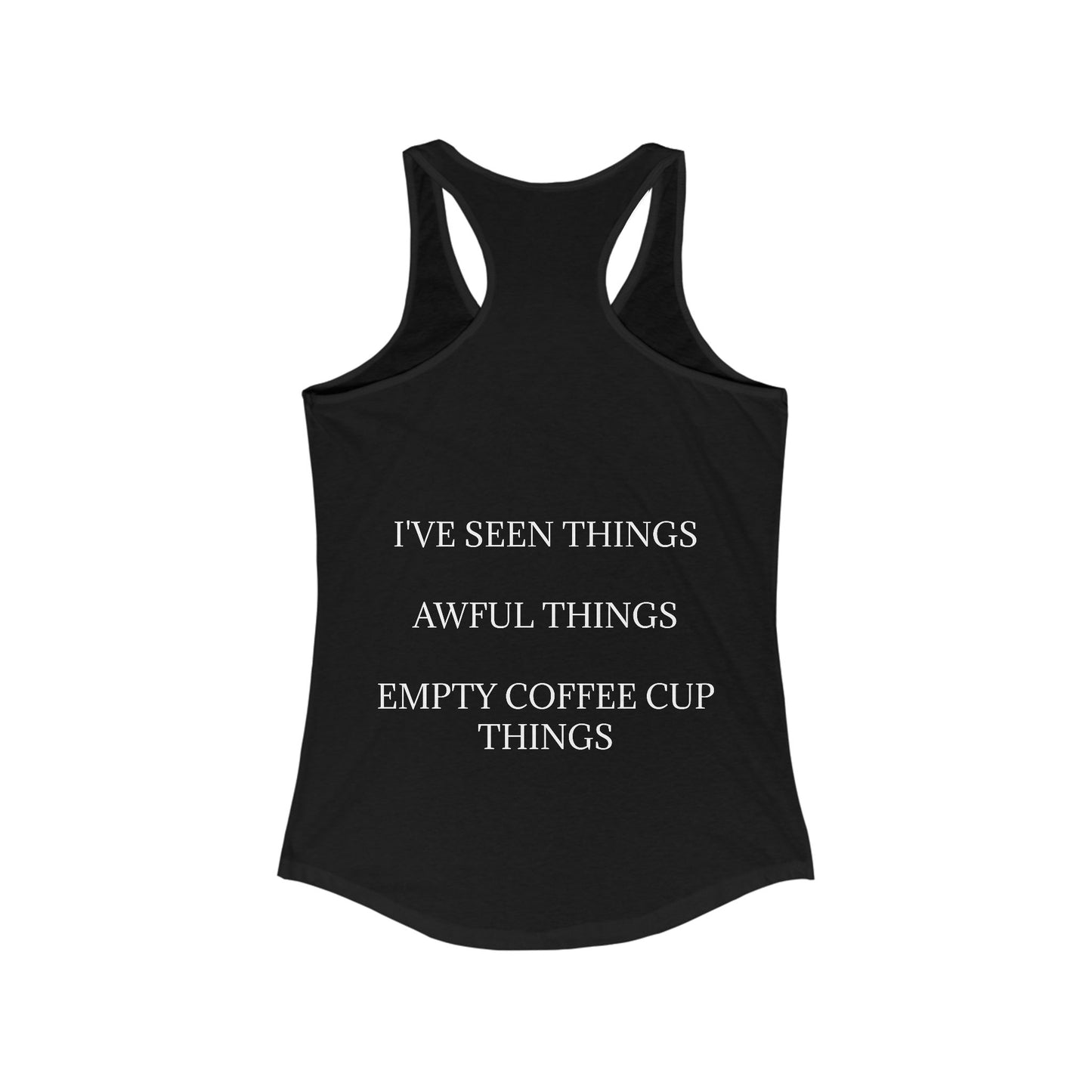 I've Seen Things Women's Racerback Tank