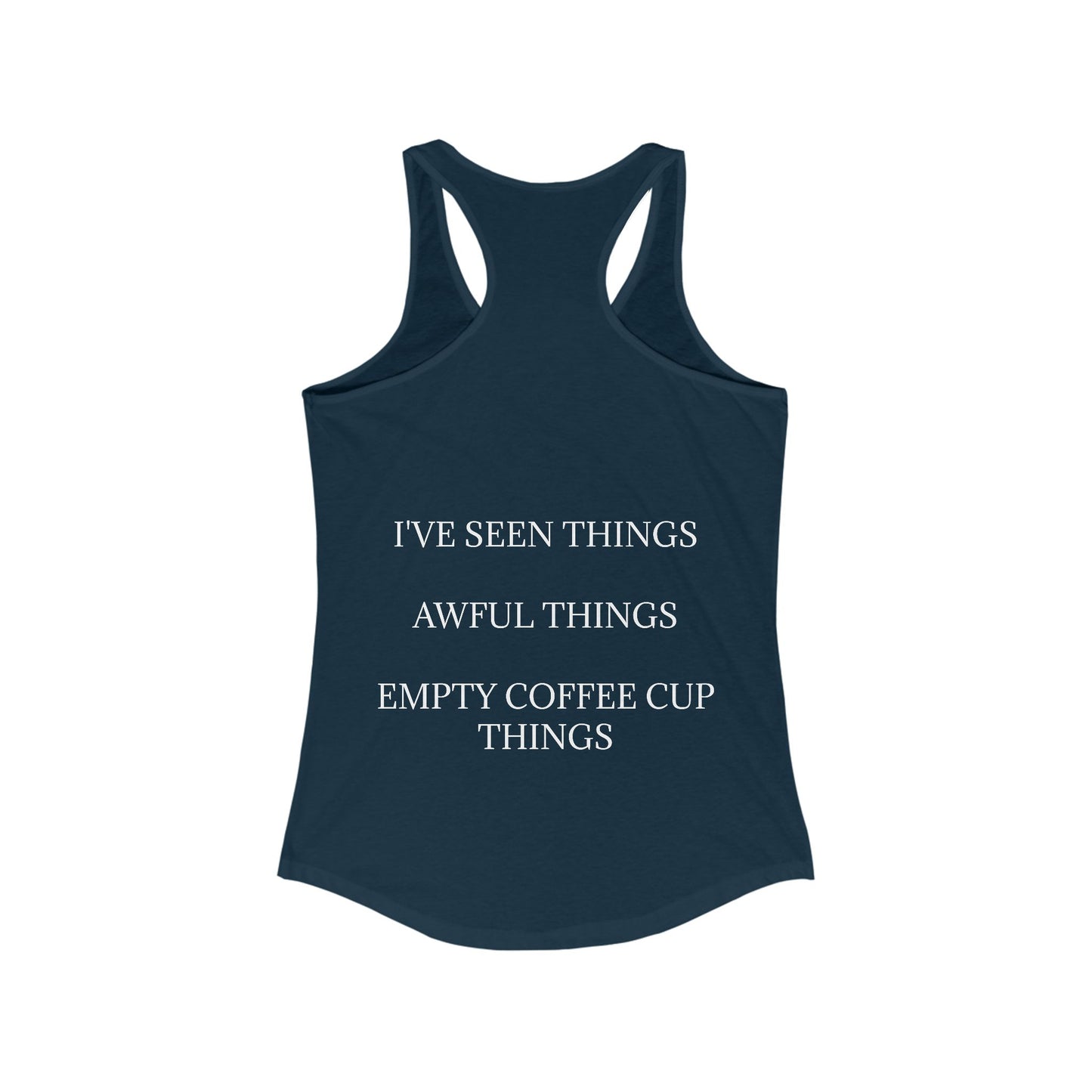 I've Seen Things Women's Racerback Tank