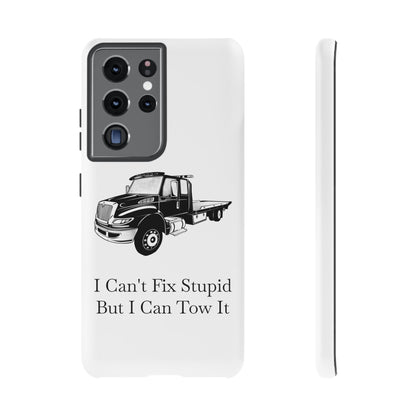 I Can't Fix Stupid Flatbed Tow Truck Samsung Case