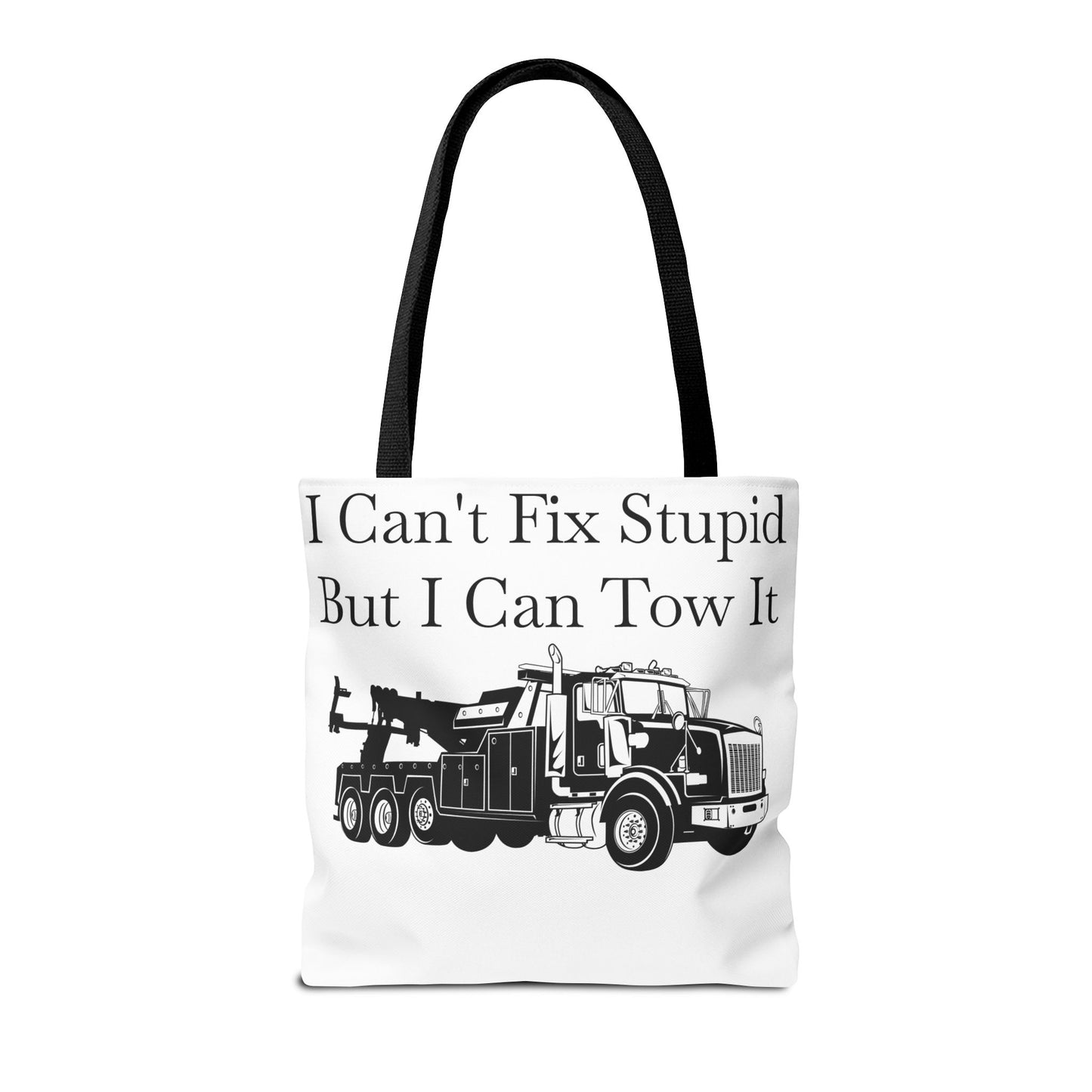 I Can't Fix Stupid Heavy Tow Truck Tote Bag