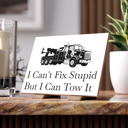 I Can't Fix Stupid HeavyTow Truck Ceramic Photo Tile