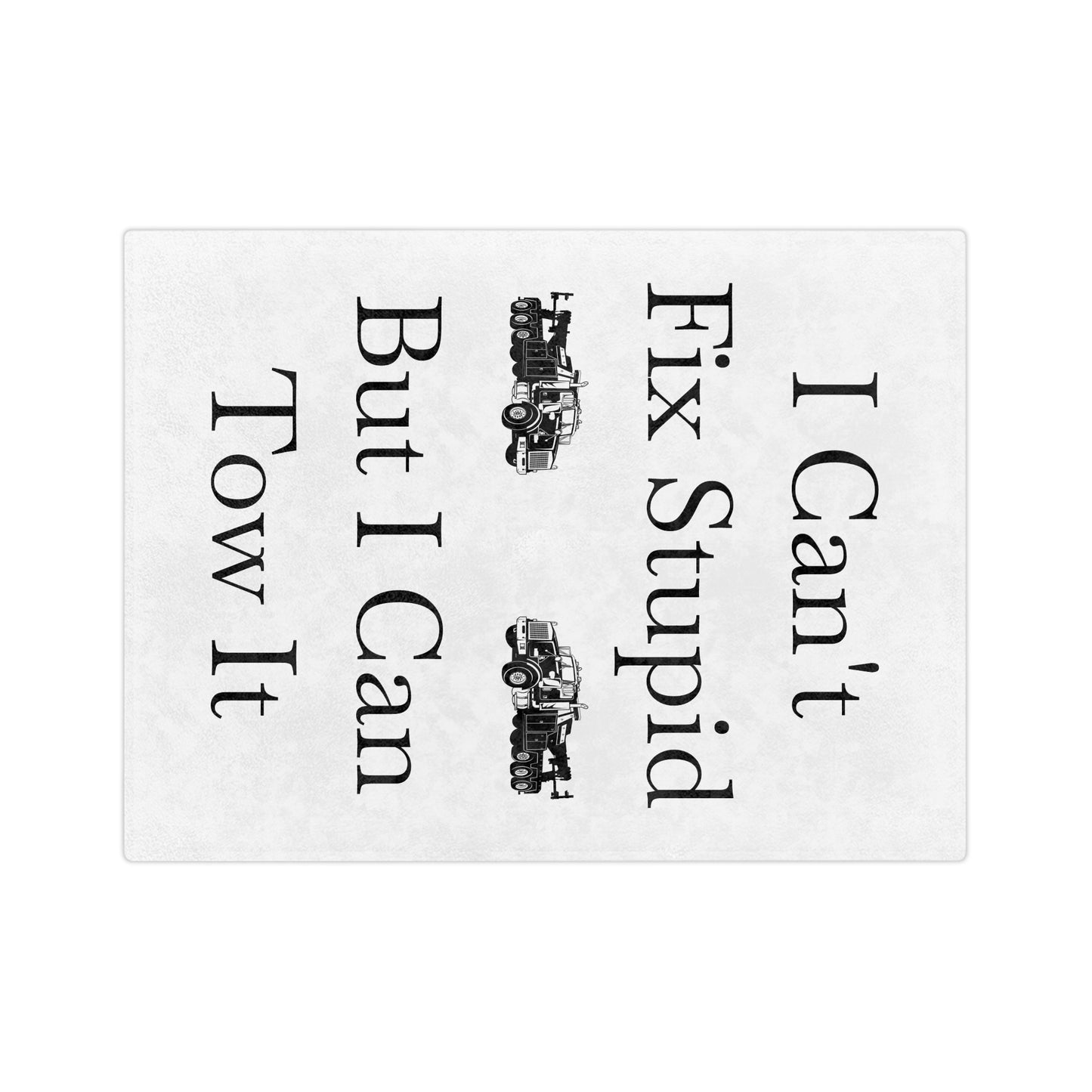 I Can't Fix Stupid Heavy Tow Truck Velveteen Microfiber Blanket