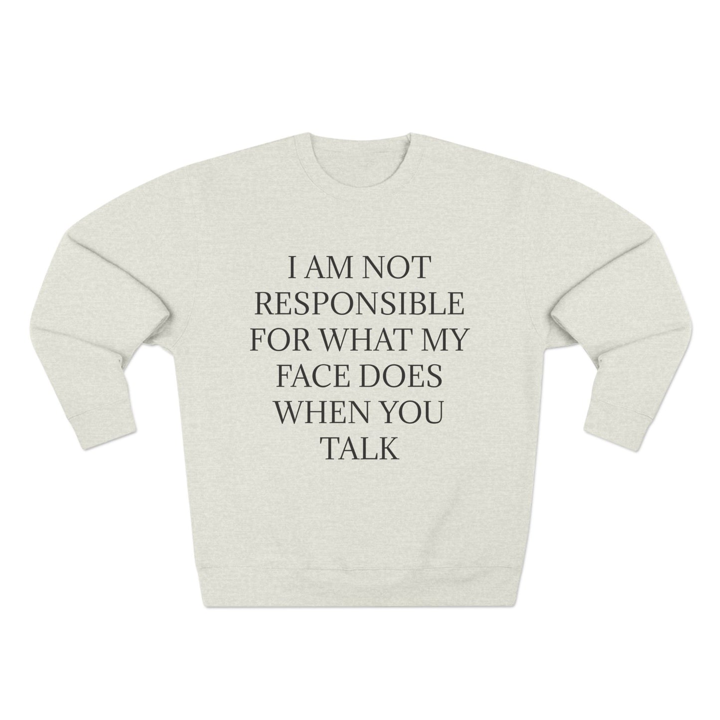 When You Talk Unisex Crewneck Sweatshirt