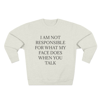 When You Talk Unisex Crewneck Sweatshirt