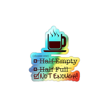 Not Enough Holographic Sticker