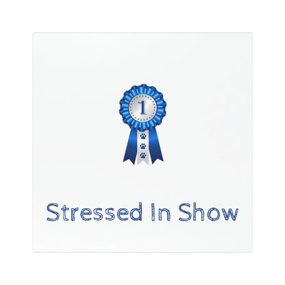 Stressed In Show Indoor/Outdoor Magnet