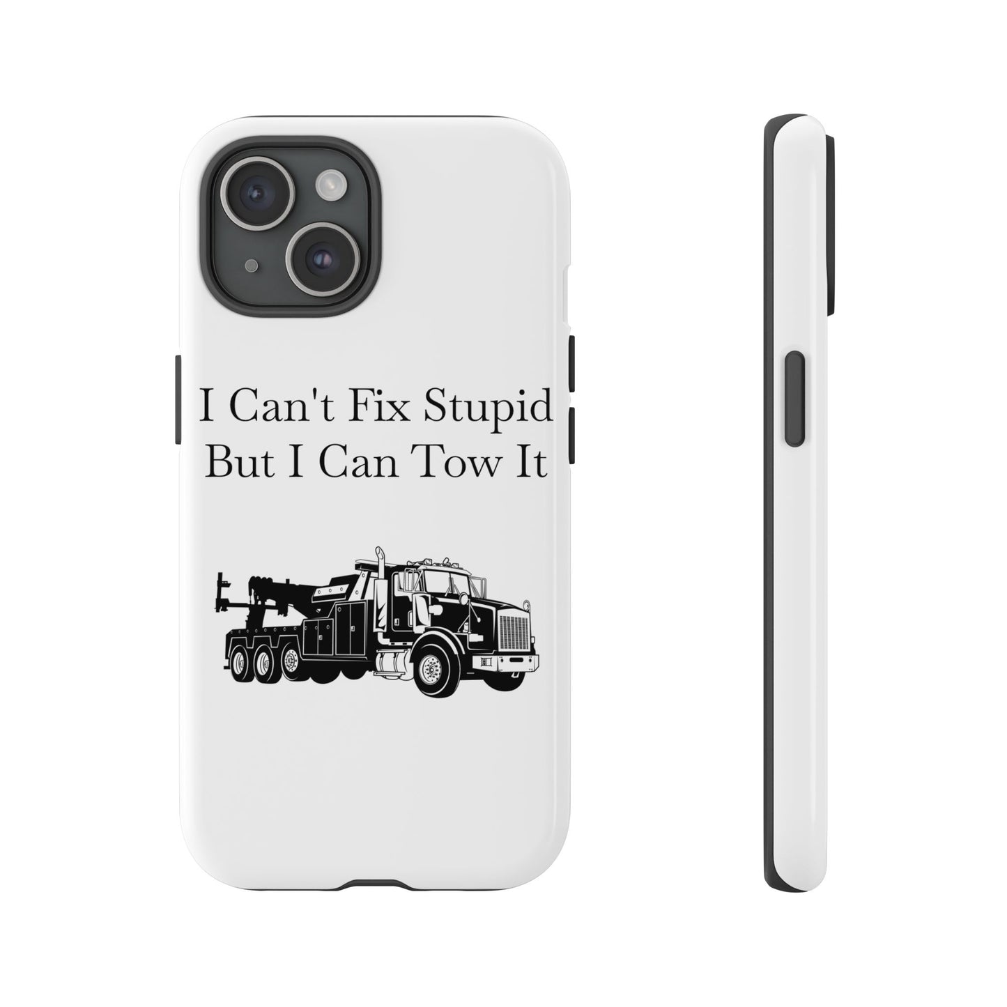 I Can't Fix Stupid Heavy Tow Truck iPhone Case