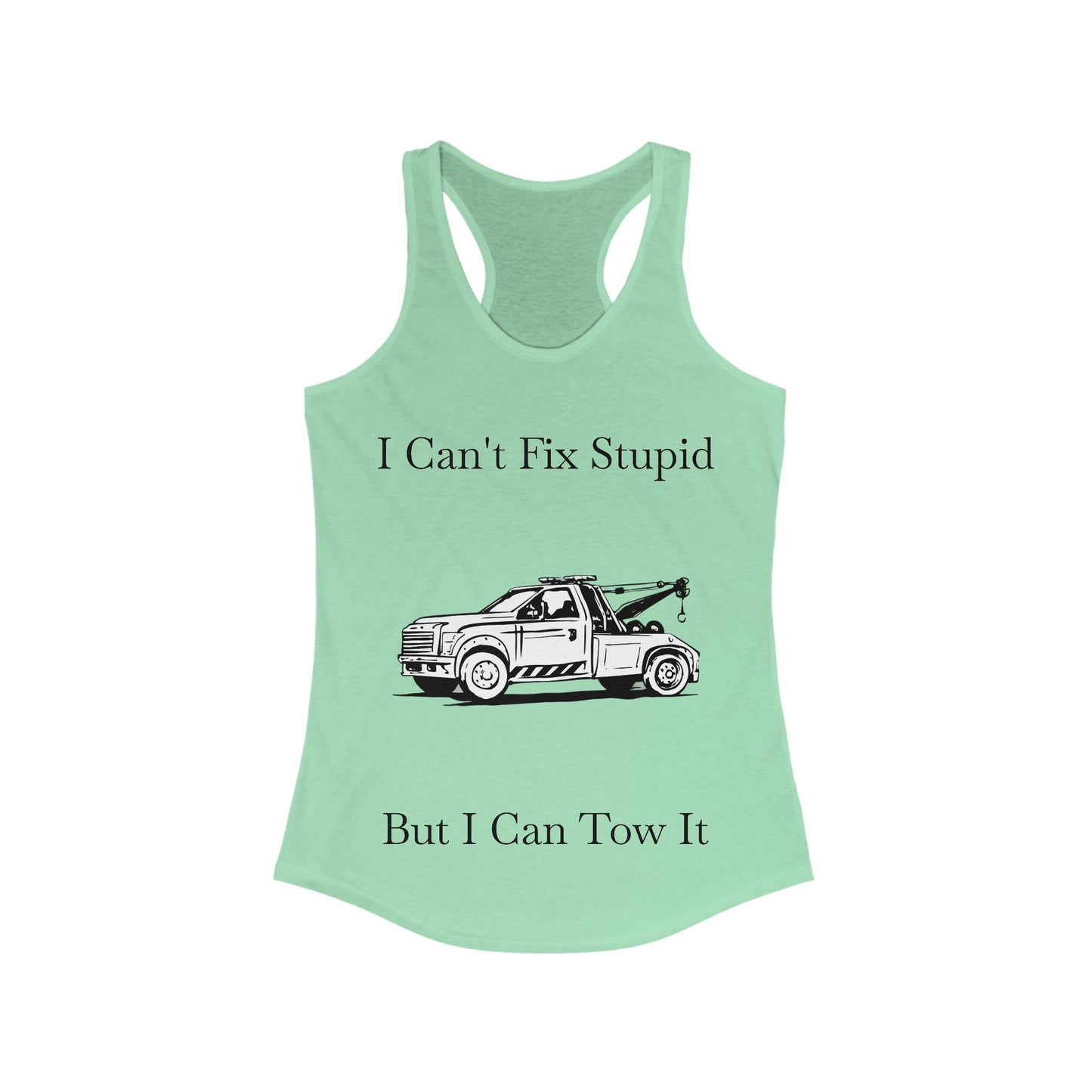 I Can't Fix Stupid Wheel Lift Tow Truck Women's Racerback Tank