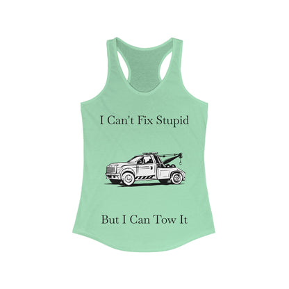 I Can't Fix Stupid Wheel Lift Tow Truck Women's Racerback Tank