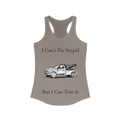I Can't Fix Stupid Wheel Lift Tow Truck Women's Racerback Tank